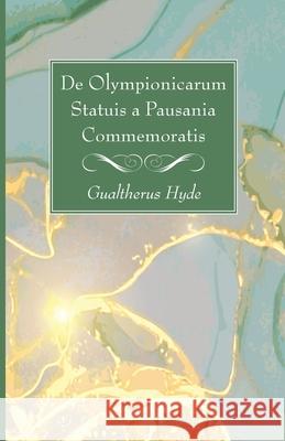 De Olympionicarum Statuis a Pausania Commemoratis Gualtherus Hyde 9781725299481 Wipf & Stock Publishers - książka