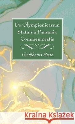 De Olympionicarum Statuis a Pausania Commemoratis Gualtherus Hyde 9781725299504 Wipf & Stock Publishers - książka