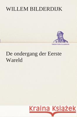 De ondergang der Eerste Wareld Willem Bilderdijk 9783849540913 Tredition Classics - książka