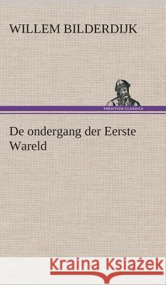 De ondergang der Eerste Wareld Willem Bilderdijk 9783849543273 Tredition Classics - książka