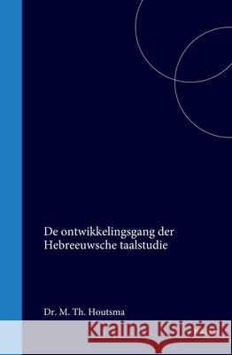 de Ontwikkelingsgang Der Hebreeuwsche Taalstudie M. Th Houtsma 9789004568198 Brill - książka