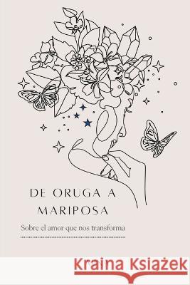 De oruga a mariposa: Sobre el amor que nos transforma Mina Diaz   9788409504329 Guillermina Diaz Cortes - książka