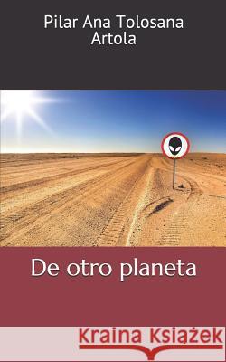 De otro planeta Tolosana Artola, Pilar Ana 9781794411555 Independently Published - książka