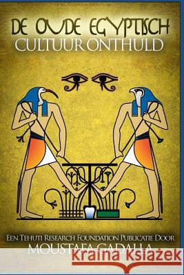 De Oude Egyptisch Cultuur Onthuld Moustafa Gadalla 9781521750377 Independently Published - książka