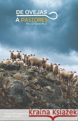 De Ovejas a Pastores Medina, Rogelio, Alvarez, Azael G., Turner, J. J. 9798717372084 Independently Published - książka