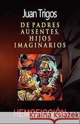 De padres ausentes, hijos imaginarios Trigos, Luciano 9781453862933 Createspace - książka