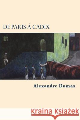 De Paris a Cadix Dumas, Alexandre 9781722071035 Createspace Independent Publishing Platform - książka