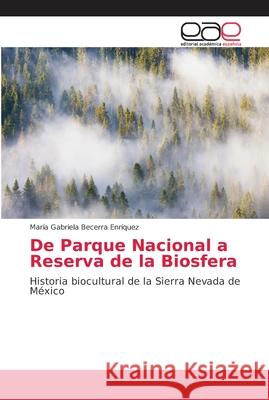 De Parque Nacional a Reserva de la Biosfera Becerra Enríquez, María Gabriela 9786202245005 Editorial Académica Española - książka