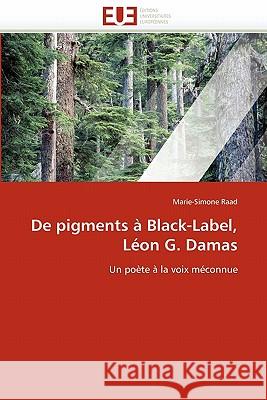 de Pigments À Black-Label, Léon G. Damas Raad-M 9786131554049 Editions Universitaires Europeennes - książka