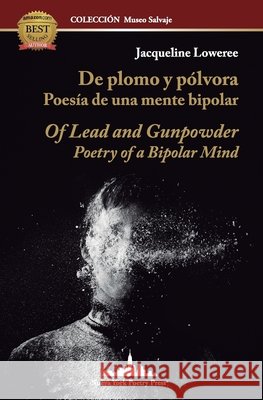 De plomo y p?lvora: Poes?a de una mente bipolar: Of Lead and Gunpowder: Poetry of a Bipolar Mind (Bilingual Edition) Jacqueline Loweree 9781958001103 Nueva York Poetry Press LLC - książka