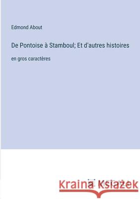 De Pontoise ? Stamboul; Et d'autres histoires: en gros caract?res Edmond About 9783387310207 Megali Verlag - książka