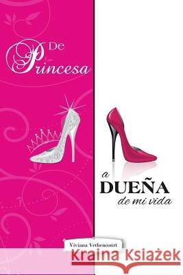 de Princesa a Duena de Mi Vida Viviana Vethencourt 9781496932631 Authorhouse - książka