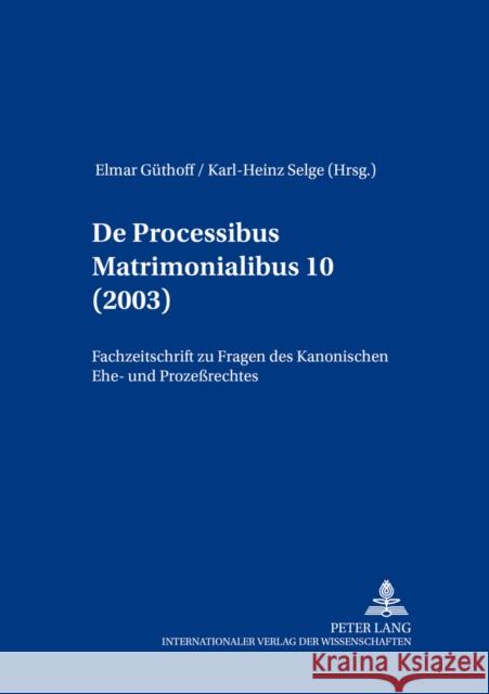 de Processibus Matrimonialibus: Fachzeitschrift Zu Fragen Des Kanonischen Ehe- Und Prozeßrechtes, Band 10 (2003) Güthoff, Elmar 9783631526835 Lang, Peter, Gmbh, Internationaler Verlag Der - książka