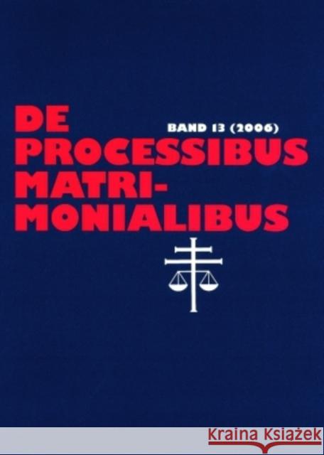 de Processibus Matrimonialibus: Fachzeitschrift Zu Fragen Des Kanonischen Ehe- Und Prozeßrechtes, Band 13 (2006) Güthoff, Elmar 9783631567180 Lang, Peter, Gmbh, Internationaler Verlag Der - książka