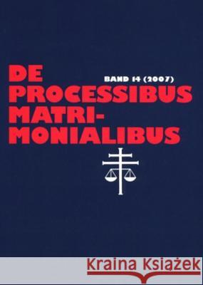 de Processibus Matrimonialibus: Fachzeitschrift Zu Fragen Des Kanonischen Ehe- Und Prozeßrechtes, Band 14 (2007) Güthoff, Elmar 9783631579190 Lang, Peter, Gmbh, Internationaler Verlag Der - książka