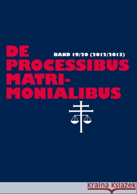 de Processibus Matrimonialibus: Fachzeitschrift Zu Fragen Des Kanonischen Ehe- Und Prozeßrechtes, Band 19/20 (2012/2013) Güthoff, Elmar 9783631646717 Peter Lang Gmbh, Internationaler Verlag Der W - książka