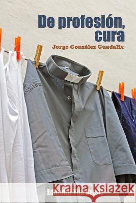 De profesión, cura González Guadalix, Jorge 9781291368772 Lulu.com - książka