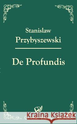 de Profundis Przybyszewski, Stanislaw   9783867415194 Europäischer Hochschulverlag - książka