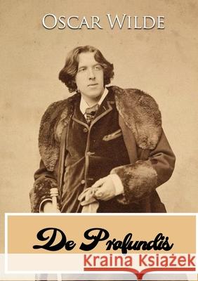 De Profundis: a letter written by Oscar Wilde during his imprisonment in Reading Gaol, to Bosie (Lord Alfred Douglas) Oscar Wilde 9782382748145 Les Prairies Numeriques - książka
