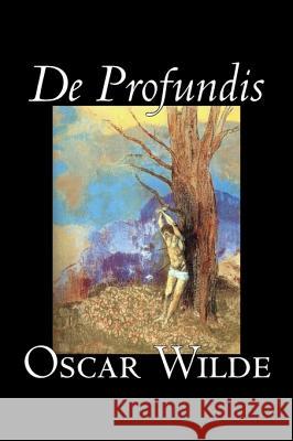 De Profundis by Oscar Wilde, Fiction, Literary, Classics, Literary Collections Wilde, Oscar 9781598182736 Alan Rodgers Books - książka