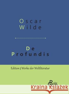 De Profundis: Gebundene Ausgabe Wilde, Oscar 9783966372299 Grols Verlag - książka