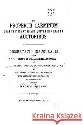 De Propertii Carminum quae pertinent ad antiquitatem romanam auctoribus Tuerk, Moritz 9781530662616 Createspace Independent Publishing Platform - książka