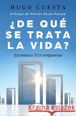 ¿De Qué Trata La Vida: Encuentra Tus Respuestas? / What Is Life All about Cuesta, Hugo 9786073823074 Grijalbo - książka