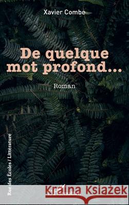 De quelque mot profond... Xavier Combe 9782336494654 Editions L'Harmattan - książka