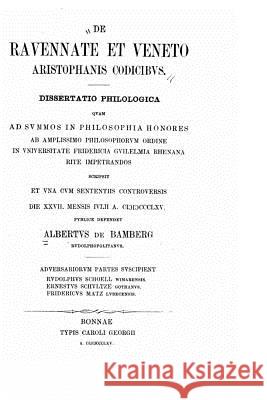 De Ravennate et Veneto Aristophanis Codicibus Bamberg, Albertus De 9781523363605 Createspace Independent Publishing Platform - książka