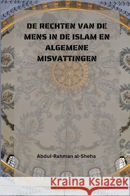 de Rechten Van de Mens in de Islam En Algemene Misvattingen Abdul Rahman Alsheha 9781805457510 Self Publish - książka