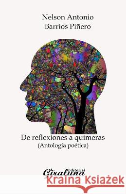 De reflexiones a quimeras: (Antología) Nelson Antonio Barrios Piñero 9798835140978 Independently Published - książka