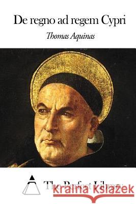 De regno ad regem Cypri The Perfect Library 9781503140943 Createspace - książka