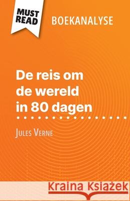 De reis om de wereld in 80 dagen van Jules Verne (Boekanalyse): Volledige analyse en gedetailleerde samenvatting van het werk Pauline Coullet 9782808610117 Mustread (Nl) - książka