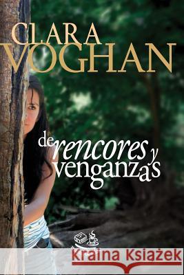 De rencores y venganzas Clara Voghan 9781519562807 Createspace Independent Publishing Platform - książka