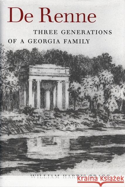 de Renne: Three Generations of a Georgia Family Bragg, William Harris 9780820320892 University of Georgia Press - książka