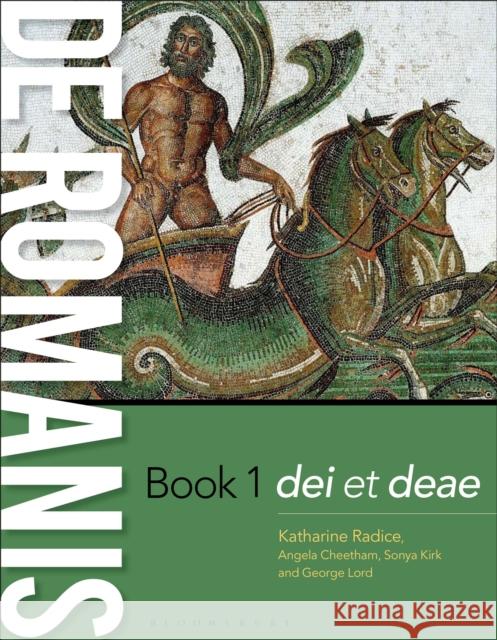 de Romanis Book 1: dei et deae Katharine Radice (Stephen Perse Foundation, UK), Angela Cheetham (Classics Teacher, Stephen Perse Foundation, UK), Dr So 9781350100039 Bloomsbury Publishing PLC - książka