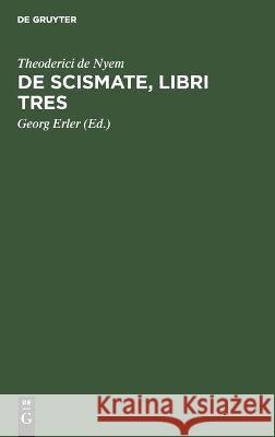 de Scismate, Libri Tres Nyem, Theoderici de 9783112452233 de Gruyter - książka