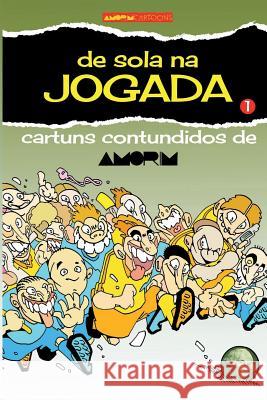 de Sola Na Jogada: Cartuns Contundidos de Amorim Carlos Amorim 9781717970725 Independently Published - książka