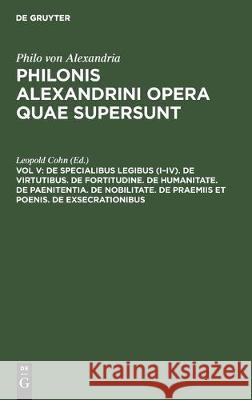 de Specialibus Legibus (I-IV). de Virtutibus. de Fortitudine. de Humanitate. de Paenitentia. de Nobilitate. de Praemiis Et Poenis. de Exsecrationibus Leopold Cohn 9783112305836 de Gruyter - książka