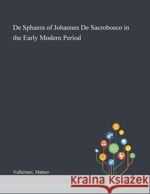 De Sphaera of Johannes De Sacrobosco in the Early Modern Period Matteo Valleriani 9781013274626 Saint Philip Street Press - książka