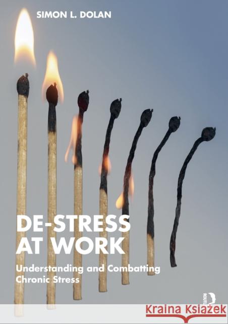 De-Stress at Work: Understanding and Combatting Chronic Stress Dolan, Simon L. 9781032109015 Taylor & Francis Ltd - książka