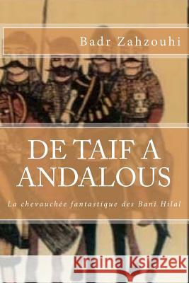 De Taif A Andalous: La chevauchee fantastique des Beni Hillal Zahzouhi, Badr 9781534652149 Createspace Independent Publishing Platform - książka