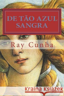 De Tao Azul Sangra: Poemas Cunha, Ray 9781722650377 Createspace Independent Publishing Platform - książka