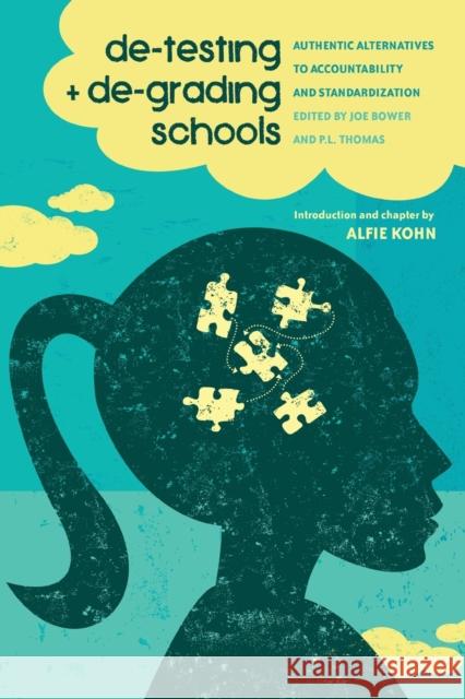 De-Testing and De-Grading Schools: Authentic Alternatives to Accountability and Standardization Steinberg, Shirley R. 9781433122392 Peter Lang Publishing - książka