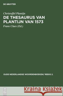 De thesaurus van Plantijn van 1573 Christoffel Frans Plantijn Claes, Frans Claes 9783111027937 Walter de Gruyter - książka