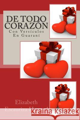 De Todo Corazón, Con Versículos En Guaraní: Con Versículo En Guaraní Hempel, Elizabeth Escauriza 9781478175841 Createspace - książka