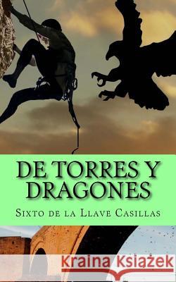 De Torres y Dragones De La Llave Casillas, Sixto 9781537355108 Createspace Independent Publishing Platform - książka