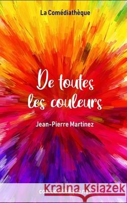 De toutes les couleurs Jean-Pierre Martinez 9781973593959 Independently Published - książka