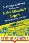 De Ultieme Gids voor Voeding voor Halve Marathon Lopers: Maximaliseer uw potentieel Correa (Gecertificeerd Sport Nutritionis 9781505371246 Createspace