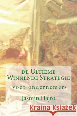 de Ultieme Winnende Strategie, voor ondernemers Hajro, Jasmin 9781721574223 Createspace Independent Publishing Platform - książka